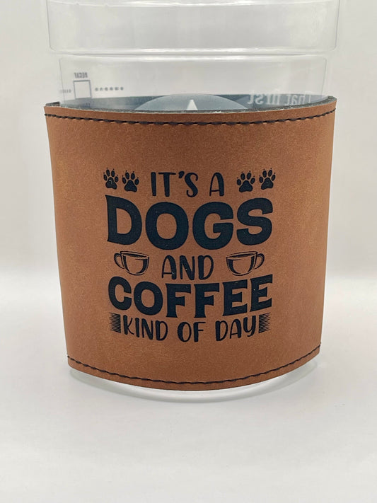 Drinkware: Coffee Sleeve-- It's a Dogs and Coffee Kind of Day