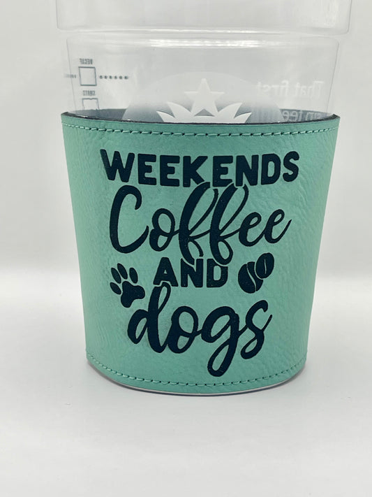 Drinkware: Coffee Sleeve-- Weekends, Coffee, and Dogs